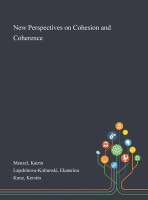 New Perspectives on Cohesion and Coherence by Menzel, Katrin