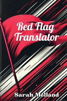 Red Flag Translator by Melland, Sarah