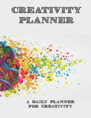 Creativity Planner: A Daily Planner For Creativity by Press, Peace