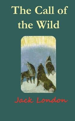 The Call of the Wild by London, Jack