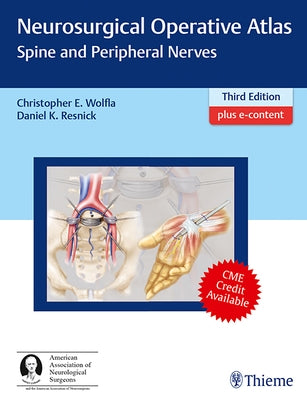 Neurosurgical Operative Atlas: Spine and Peripheral Nerves by Wolfla, Christopher