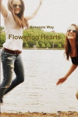 Flowering Hearts by Way, Makenzie