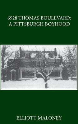 6928 Thomas Boulevard: Memories of a Pittsburgh Boyhood by Maloney, Elliott
