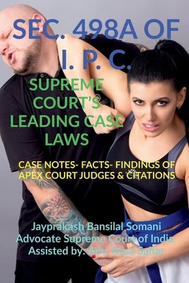 Sec. 498a of I. P. C.- Supreme Court's Leading Case Laws by Bansilal, Jayprakash