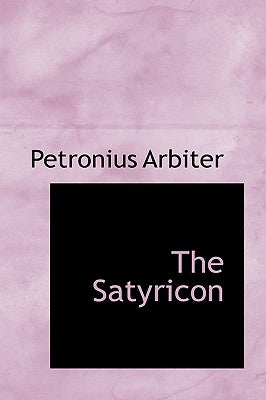 The Satyricon by Arbiter, Petronius