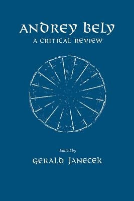 Andrey Bely: A Critical Review by Janecek, Gerald