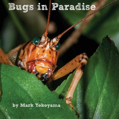 Bugs in Paradise by Yokoyama, Mark