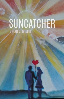 Suncatcher by Miller, Brian C.