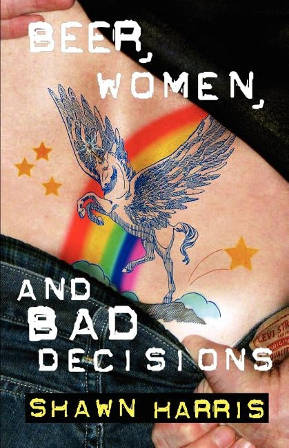 Beer, Women and Bad Decisions by Peteranetz, Jay