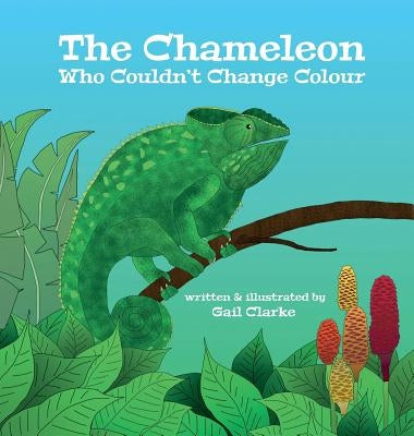 The Chameleon Who Couldn't Change Colour by Clarke, Gail