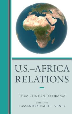 U.S.-Africa Relations: From Clinton to Obama by Veney, Cassandra Rachel