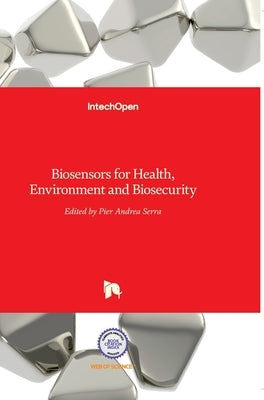 Biosensors for Health, Environment and Biosecurity by Serra, Pier Andrea
