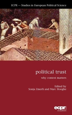 Political Trust: Why Context Matters by Zmerli, Sonja