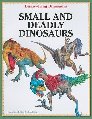 Small and Deadly Dinosaurs by Mehling, Carl
