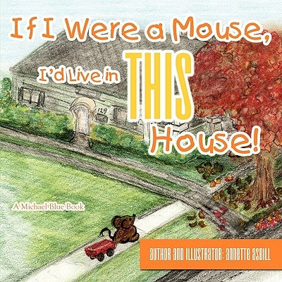 If I Were a Mouse, I'd Live in THIS House! by Asbill, Annette