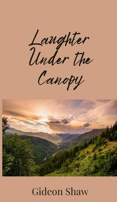 Laughter Under the Canopy by Shaw, Gideon