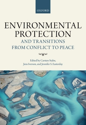 Environmental Protection and Transitions from Conflict to Peace by Stahn, Carsten