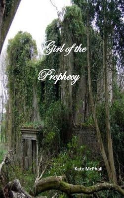 Girl of the Prophecy by McPhail, Kate