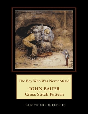 The Boy Who Was Never Afraid: John Bauer Cross Stitch Pattern by George, Kathleen