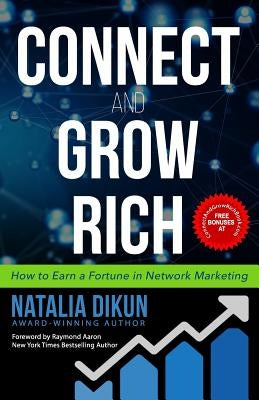 Connect and Grow Rich: How to Earn a Fortune in Network Marketing by Aaron, Raymond
