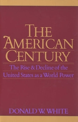 The American Century by White, Donald W.