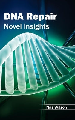 DNA Repair: Novel Insights by Wilson, Nas