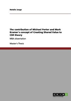 The Contribution of Porter and Kramer's Concept of Creating Shared Value to CSR Theory by Junge, Natalie