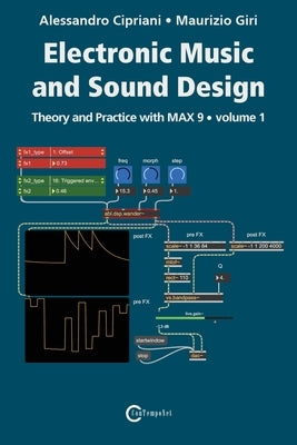 Electronic Music and Sound Design - Theory and Practice with Max 9 - Volume 1 (Fifth Edition) by Cipriani, Alessandro