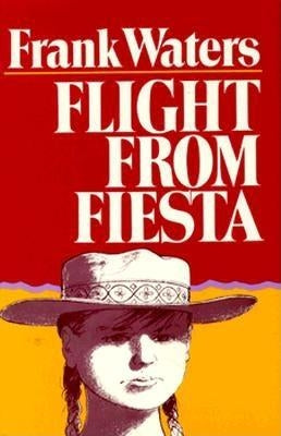 Flight From Fiesta by Waters, Frank