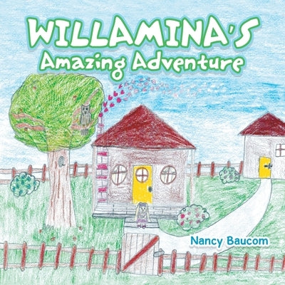 Willamina's Amazing Adventure by Baucom, Nancy
