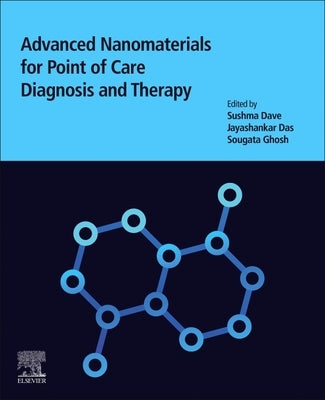 Advanced Nanomaterials for Point of Care Diagnosis and Therapy by Dave, Sushma