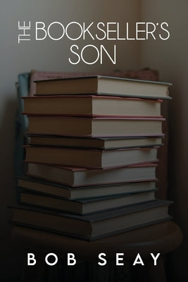 The Bookseller's Son by Seay, Bob