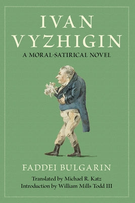 Ivan Vyzhigin: A Moral-Satirical Novel by Bulgarin, Faddei
