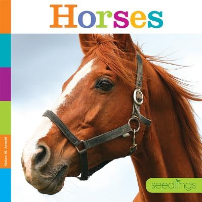 Seedlings: Horses by Arnold, Quinn M.