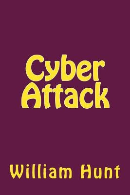 Cyber Attack by Hunt, William Edward