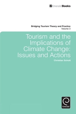 Tourism and the Implications of Climate Change: Issues and Actions by Schott, Christian