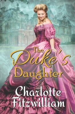 The Duke's Daughter by Fitzwilliam, Charlotte
