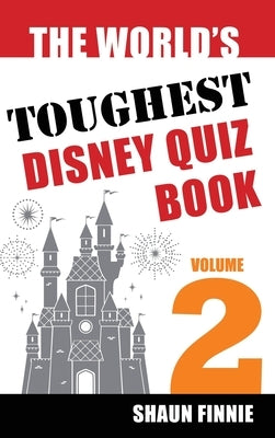 The World's Toughest Disney Quiz: Volume 2 by Finnie, Shaun