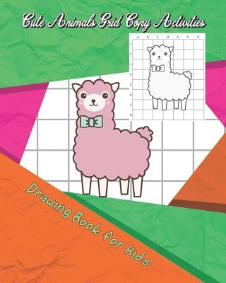 Cute Animals Grid Copy Activities: Drawing and Coloring Book for Kids (Education Game for Children) by Jane, Eriss