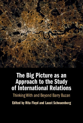 The Big Picture as an Approach to the Study of International Relations by Floyd, Rita