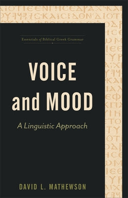 Voice and Mood: A Linguistic Approach by Mathewson, David L.