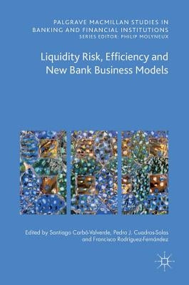 Liquidity Risk, Efficiency and New Bank Business Models by Carbó Valverde, Santiago