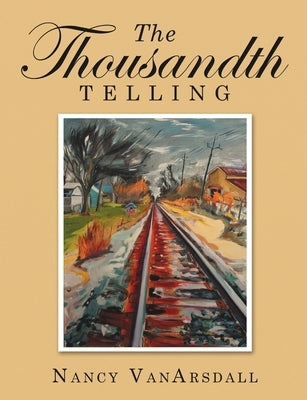 The Thousandth Telling by VanArsdall, Nancy