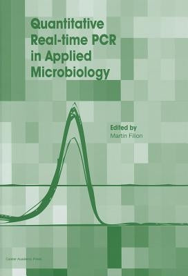 Quantitative Real-Time PCR in Applied Microbiology by Filion