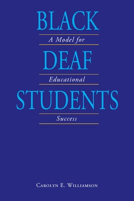 Black Deaf Students: A Model for Educational Success by Williamson, Carolyn E.
