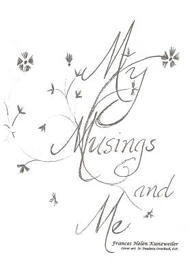 My Musings and Me by Kunzweiler, Frances Helen