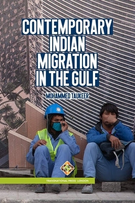 Contemporary Indian Migration in the Gulf by Taukeer, Mohammed