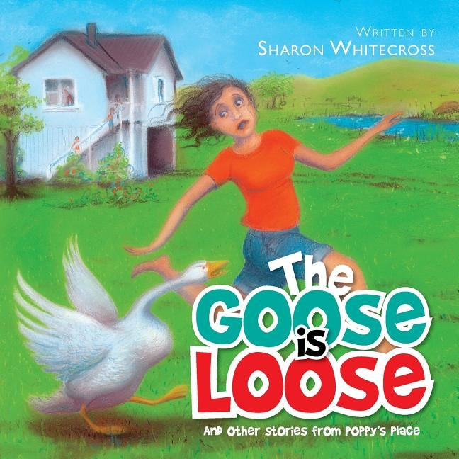 The Goose is Loose: And other stories from Poppy's Place by Whitecross, Sharon