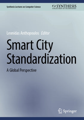 Smart City Standardization: A Global Perspective by Anthopoulos, Leonidas