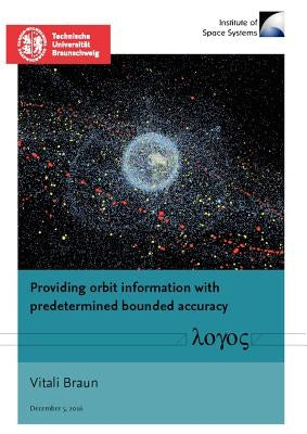 Providing Orbit Information with Predetermined Bounded Accuracy by Braun, Vitali